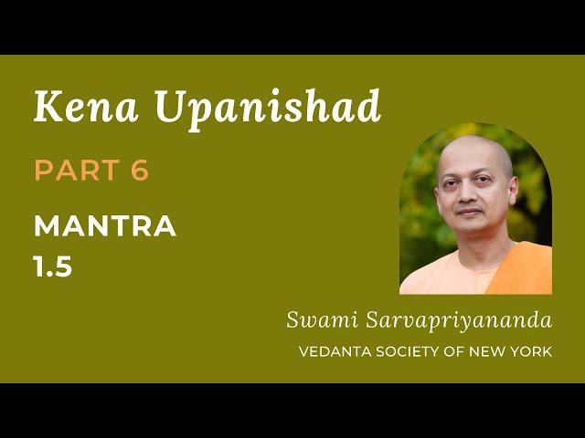 6. Kena Upanishad | Mantra 1.5 | Swami Sarvapriyananda