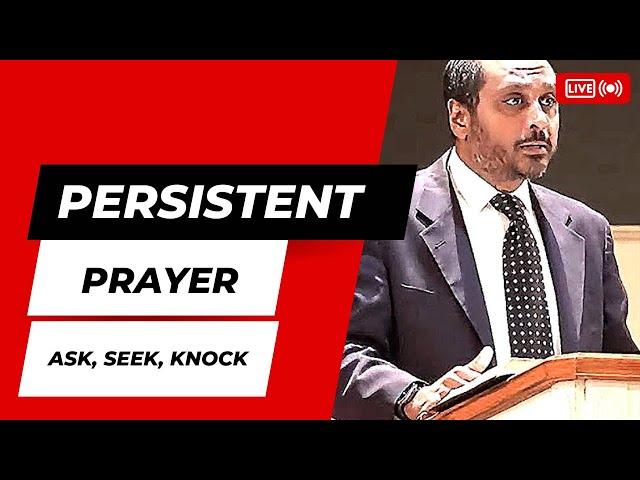 Luke 11:1-13 - Persistence in Prayer - Pastor Rom Prakashpalan Sermon