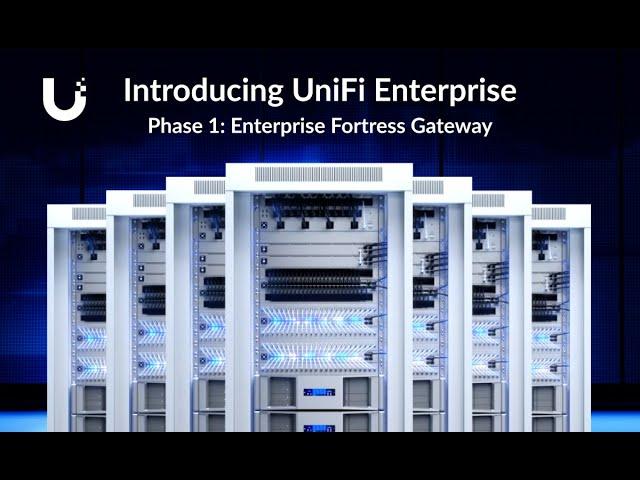 Introducing: UniFi Enterprise & Enterprise Fortress Gateway