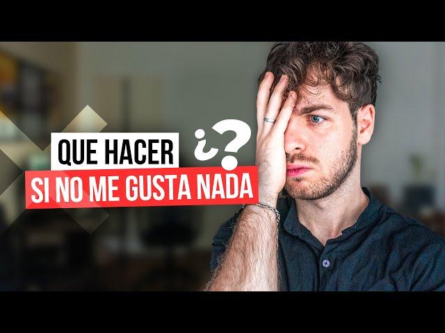 No me gusta NADA y no sé QUÉ ESTUDIAR ¿Cómo DECIDIR? Mira esto SI  O SI 