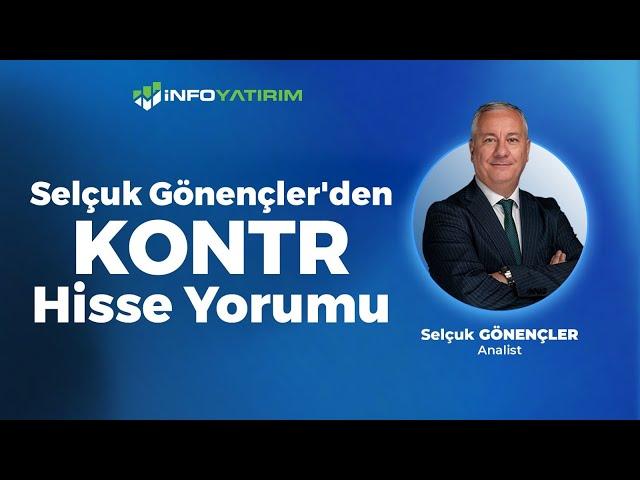 Selçuk Gönençler'den KONTR Hisse Yorumu "30 Mayıs 2024" | İnfo Yatırım