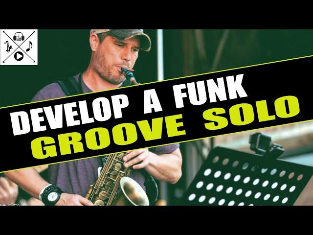 HOW TO DEVELOP A FUNK GROOVE SOLO