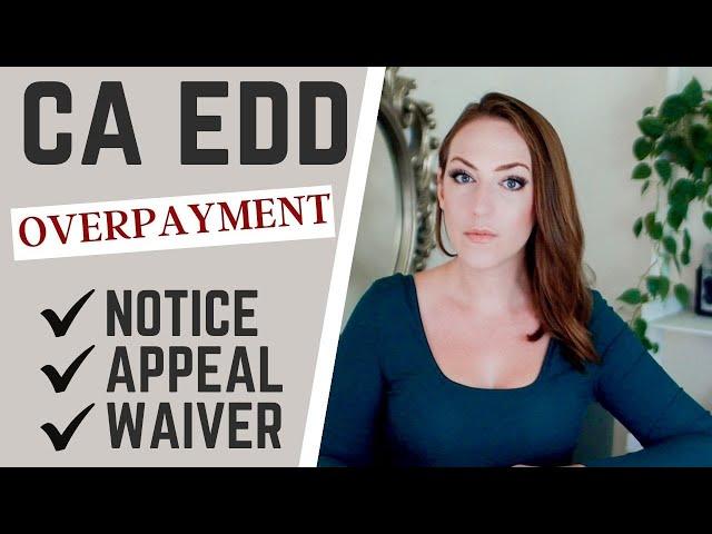 CA EDD Over Payment Notice, Over Payment Appeal, Over Payment Waiver