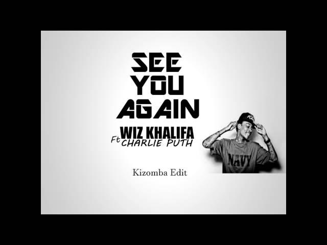 Wiz Khalifa ft Charlie Puth - See You Again (Kizomba Edit)