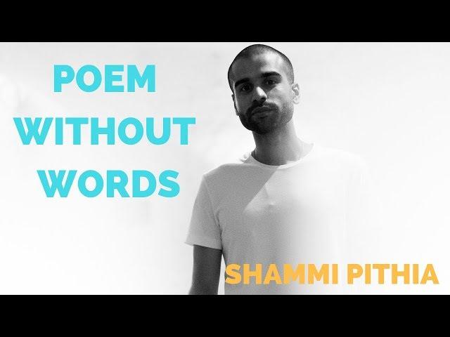 Poem Without Words - Shammi Pithia  and Suroj Sureshbabu