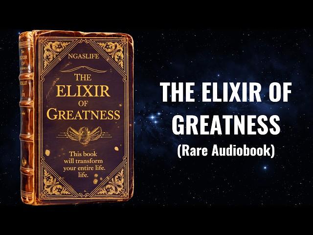 The Elixir of Greatness - This Book Will Transform Your Entire Life Audiobook