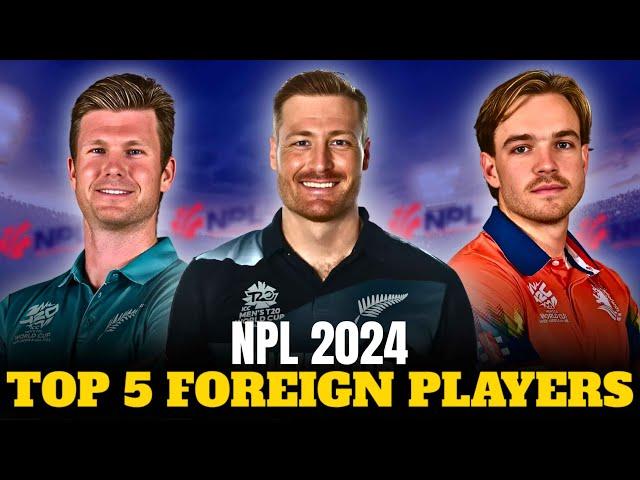 NPL 2024: Top FIVE Foreign Players in NPL || Nepal Premier League