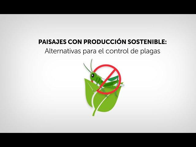 Paisajes con producción sostenible - Alternativas para el control de plagas