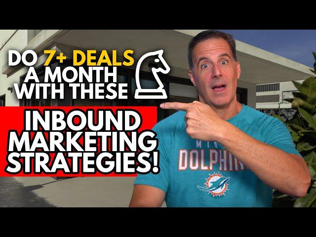 How to Do 7+ Deals a Month with these INBOUND MARKETING Strategies! | Wholesaling Real Estate