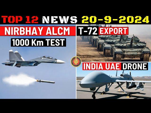 Indian Defence Updates : Nirbhay ALCM Test,Older T-72 Export,India-UAE Drone,Navy Laser Induction