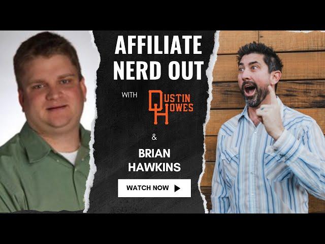 Affiliate Nerd Out with guest Brian Hawkins