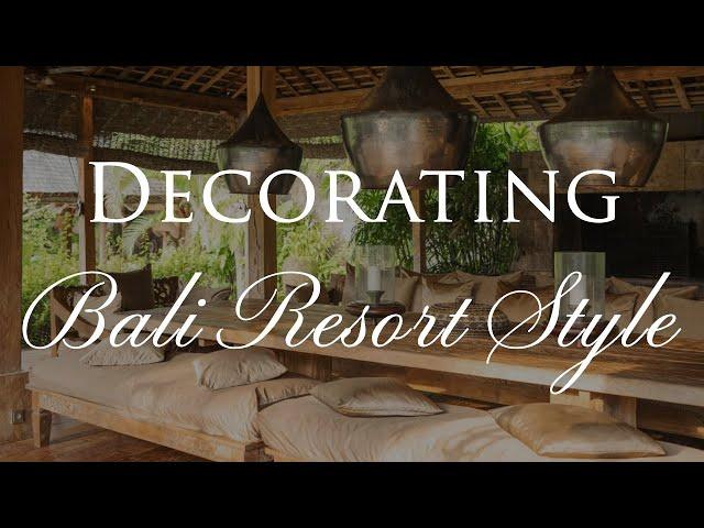 How to Decorate BALI RESORT STYLE | Our Top 10 Interior Design Tips