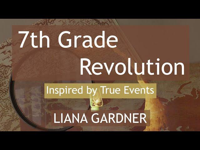 7th Grade Revolution By: Liana Gardner Book Trailer