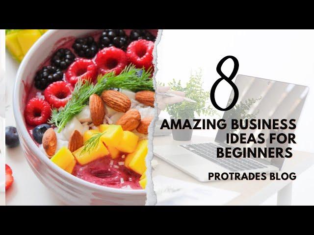 8 Amazing Business Ideas For Beginners | Most Profitable Business in Pakistan |  Protrades Blogs