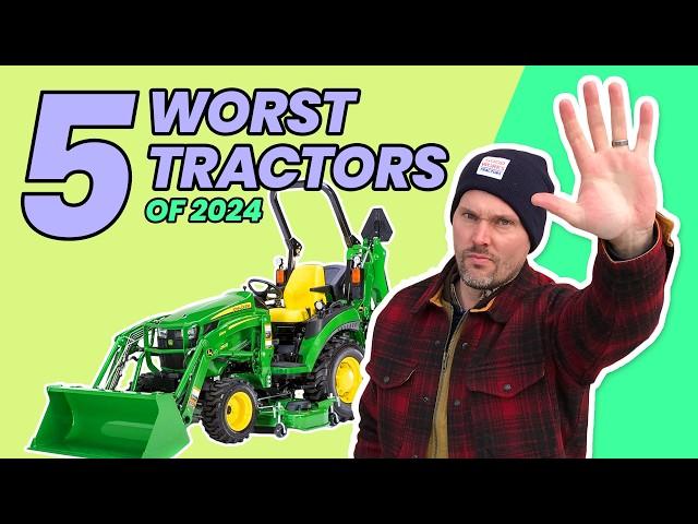 DO NOT BUY THESE 5 TRACTORS! 2024 UPDATE