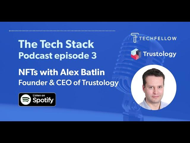 NFTs with Alex Batlin (The Tech Stack, Episode 3)