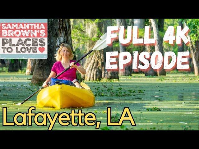 Samantha Brown's Places to Love - Lafayette and Cajun Country, Louisiana