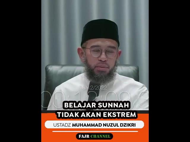 BELAJAR SUNNAH TIDAK AKAN EKSTREM  -  USTADZ MUHAMMAD NUZUL DZIKRI  #shorts