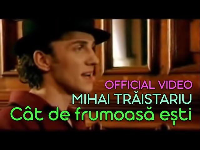 Mihai Traistariu - Cat de frumoasa esti (Official)