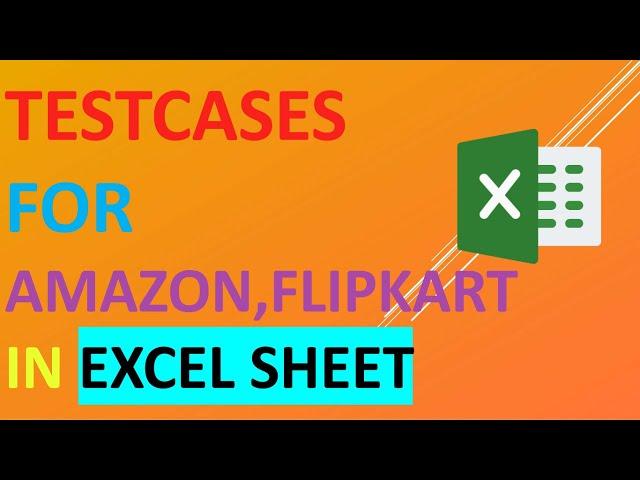 Test Cases for Amazon, Flipkart in Excel Sheet.