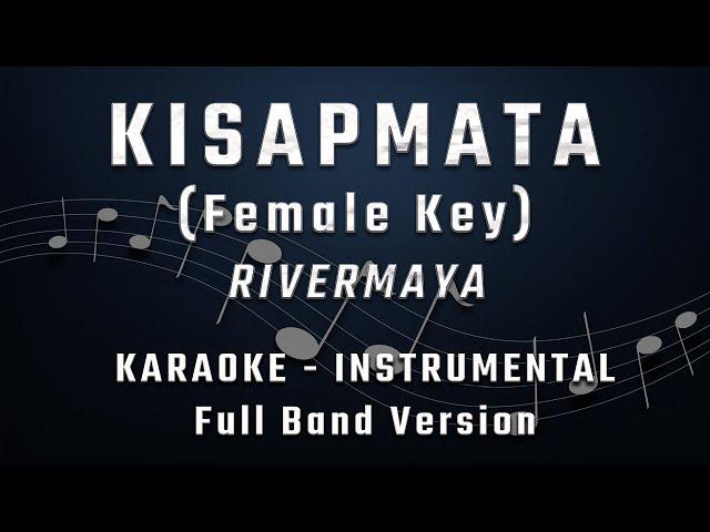 KISAPMATA - FEMALE KEY - FULL BAND KARAOKE - INSTRUMENTAL - RIVERMAYA