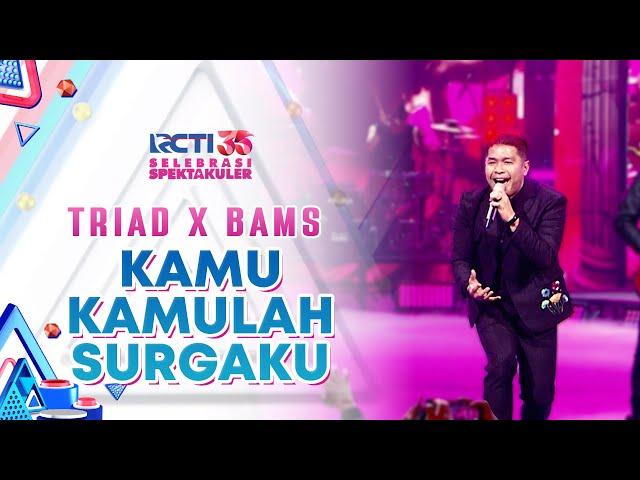 Triad x Bams - Kamu Kamulah Surgaku | SELEBRASI SPEKTAKULER RCTI 35