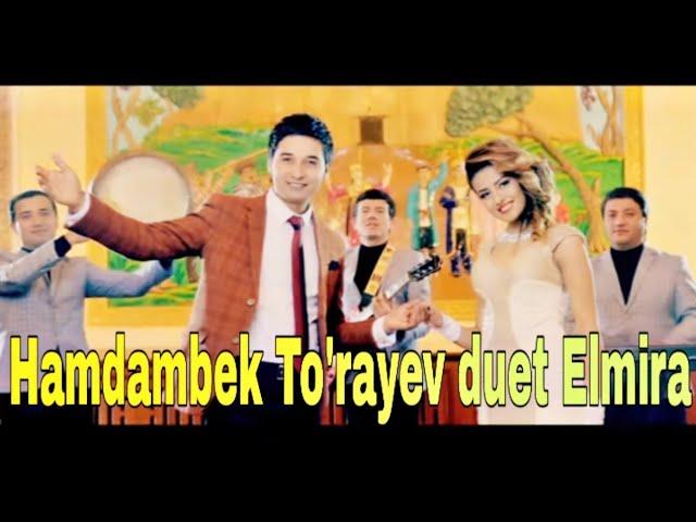 "HAMDAMBEK TO'RAYEV & ELMIRA DUET ХАМДАМБЕК ТОРАЕВ & ЕЛМИРА ДУЕТ"