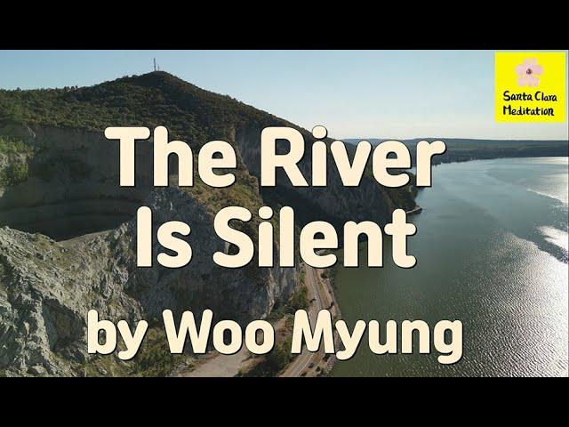 Master Woo Myung - Meditation Poetry - The River Is Silent | Santa Clara Meditation