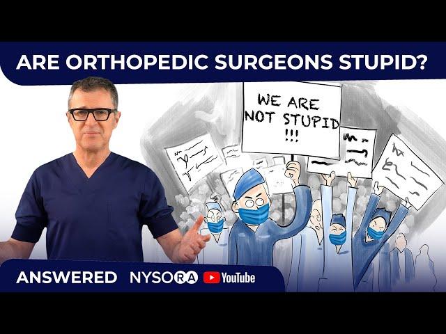 ARE ORTHOPEDIC SURGEONS REALLY STUPID?