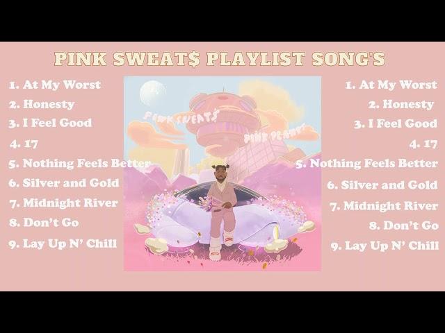 Pink Sweat$ Playlist Song's 