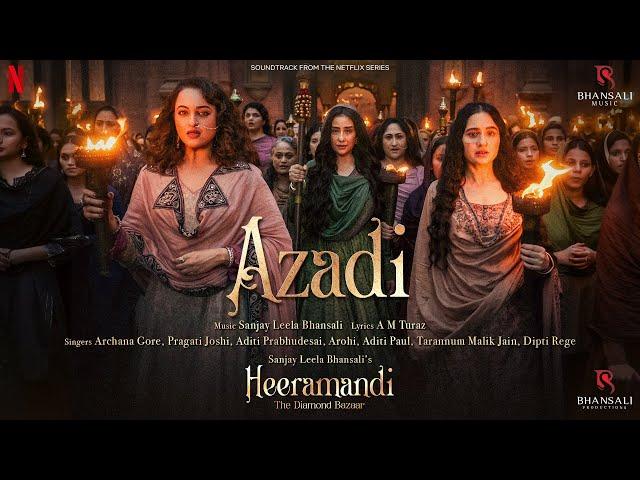 Azadi | Video Song | Sanjay Leela Bhansali | A M Turaz | Heeramandi | Bhansali Music | Netflix