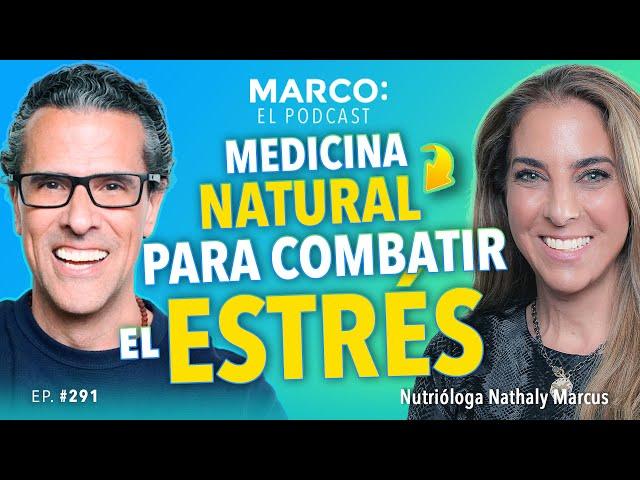 Medicina NATURAL para COMBATIR el ESTRÉS y la ANSIEDAD  - Nathaly Marcus y Marco Antonio Regil