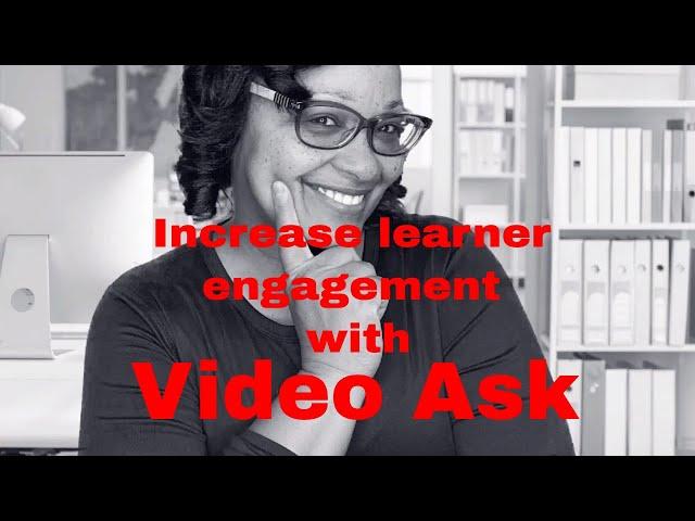 How to increase learner engagement in your online courses using video ask!