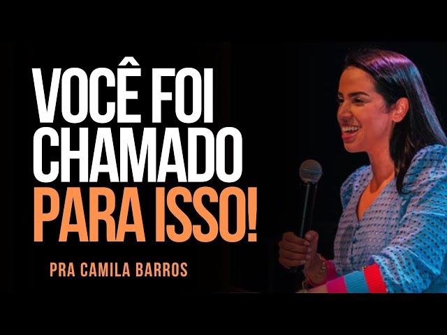 Pra Camila Barros I VOCÊ FOI CHAMADO PARA ISSO!