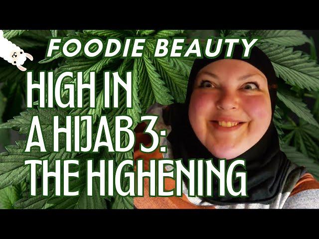 Foodie Beauty - High in a Hijab 3 - November 2022 to September 2023