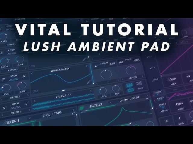 How to make LUSH ambient pads in Vital