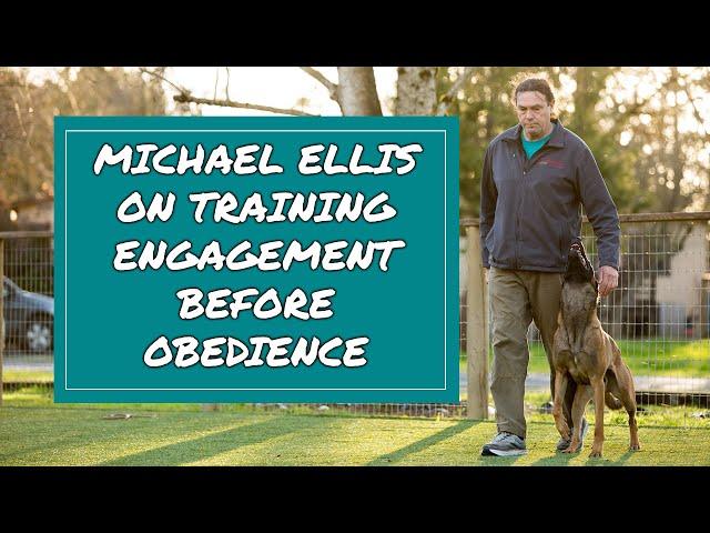 Michael Ellis on Training Engagement Before Obedience