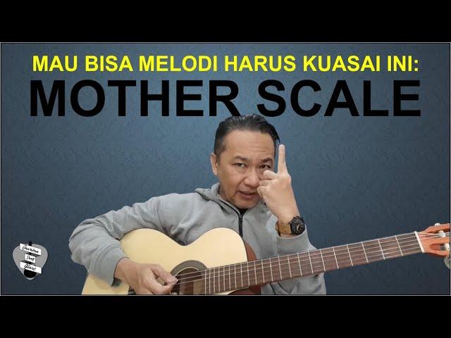 Mau Bisa Melodi Harus Kuasai Ini: MOTHER SCALE