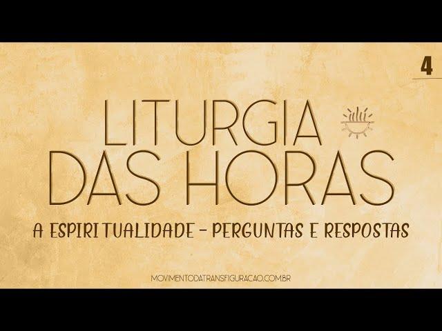 Liturgia das Horas - A Espiritualidade   Perguntas e Respostas