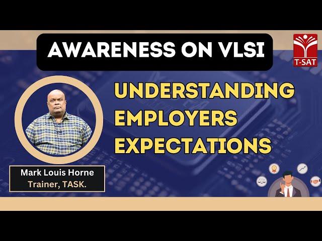 Understanding Employers Expectations | Mark Louis Horne, Trainer, TASK | VLSI | T-SAT