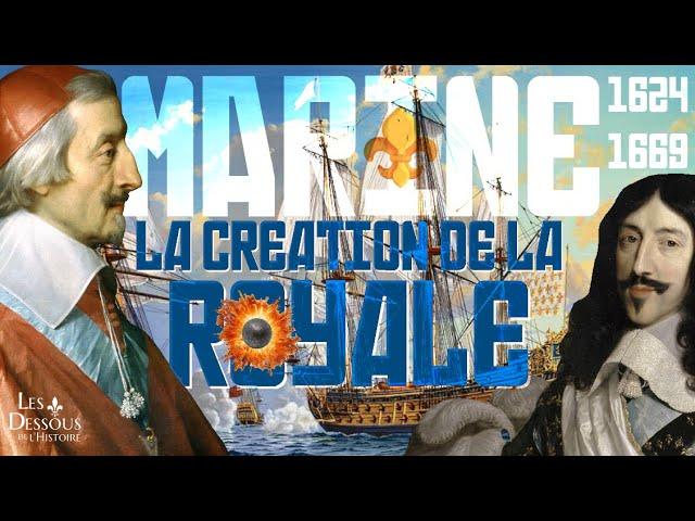 MARINE ROYALE FRANÇAISE : Richelieu, Louis XIII & la Création de La Royale (1624-1661) [LdH#028]