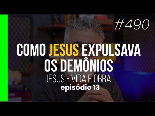 Como Jesus expulsava os demônios | Jesus e os exorcistas | Jesus: Vida e Obra - Episódio 13