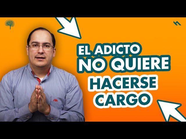 EL ADICTO NO QUIERE HACERSE CARGO - Juan Camilo Psicologo