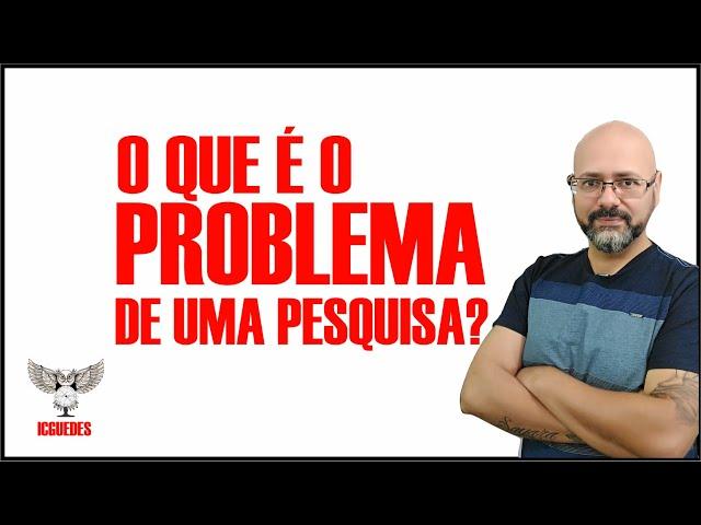 O QUE É O PROBLEMA DE UMA PESQUISA