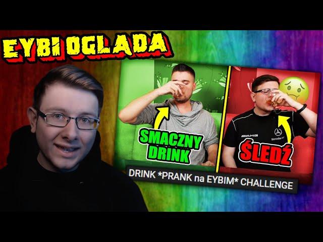 EYBI OGLĄDA "DRINK *PRANK na EYBIM* CHALLENGE" by Bladii