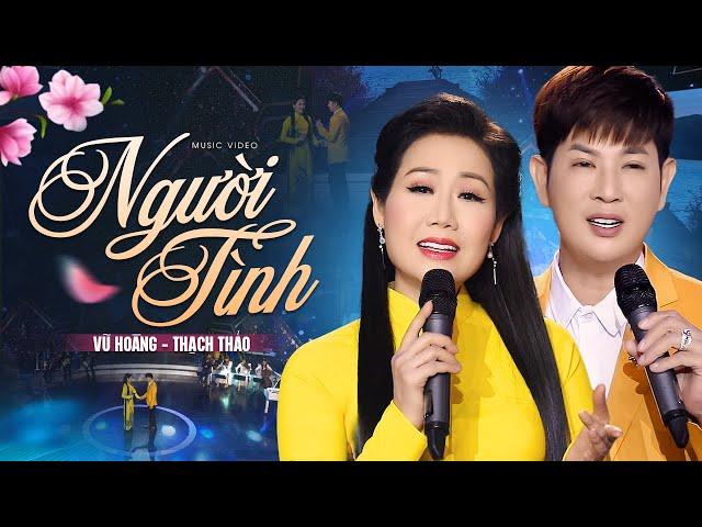 Người Tình - Vũ Hoàng ft Thạch Thảo | Cặp Đôi Song Ca Gây Nghiện OFFICIAL MV