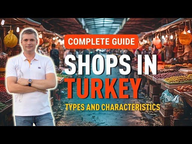 Shops in Turkey and Turkish supermarkets. A detailed guide to Turkish markets.