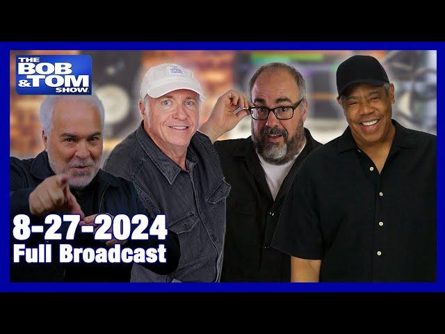 The BOB & TOM Show - August 27, 2024