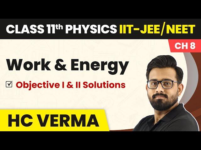 Work and Energy - Objective I & II Solutions | Physics HC Verma Class 11 Chapter 8 | IIT-JEE/NEET