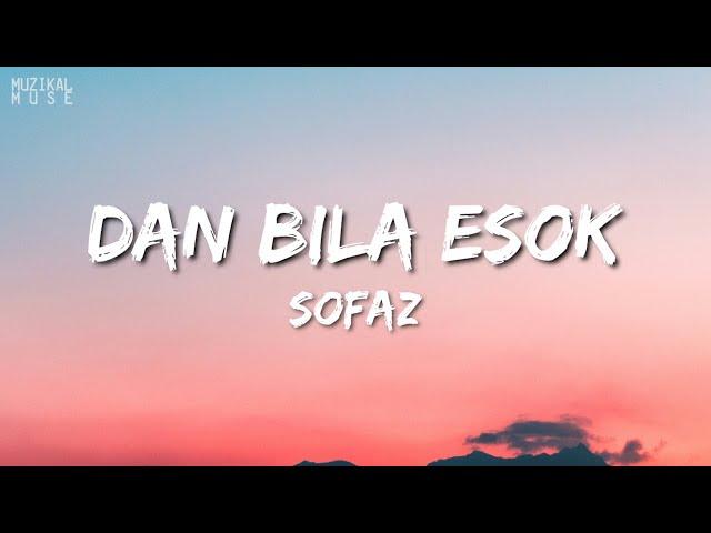 Sofaz - Dan Bila Esok (Lirik Lagu Trending) (HD)